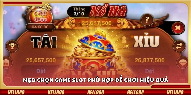Mẹo chọn game slot phù hợp để chơi hiệu quả