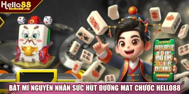 Bật mí nguyên nhân sức hút đường mạt chược Hello88
