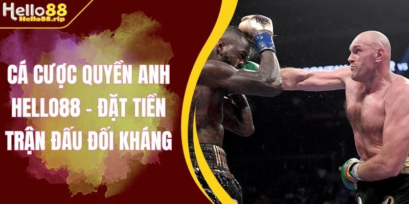 Cách cá cược quyền Anh Hello88 chuẩn
