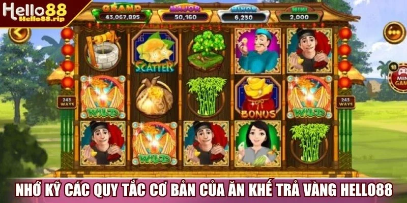 Nhớ kỹ các quy tắc cơ bản của Ăn Khế Trả Vàng Hello88