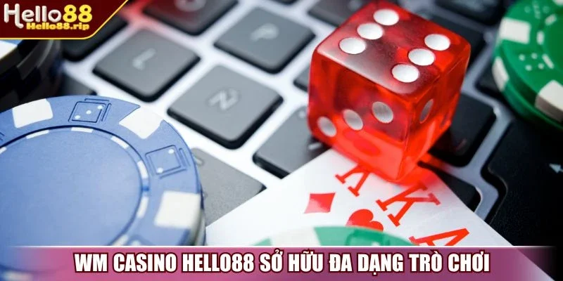 WM casino Hello88 sở hữu đa dạng trò chơi